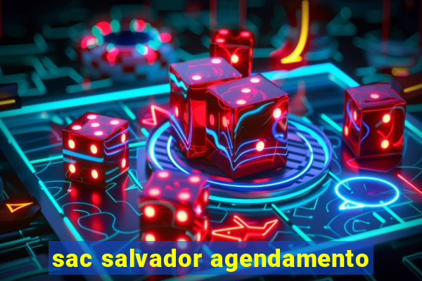 sac salvador agendamento